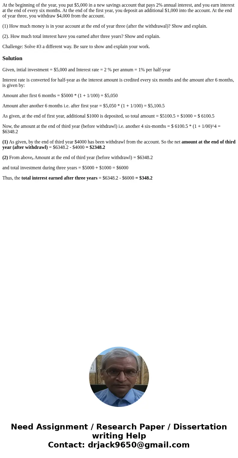 At the beginning of the year, you put $5,000 in a new savings account that pays 2% annual interest, and you earn interest at the end of every six months. At the