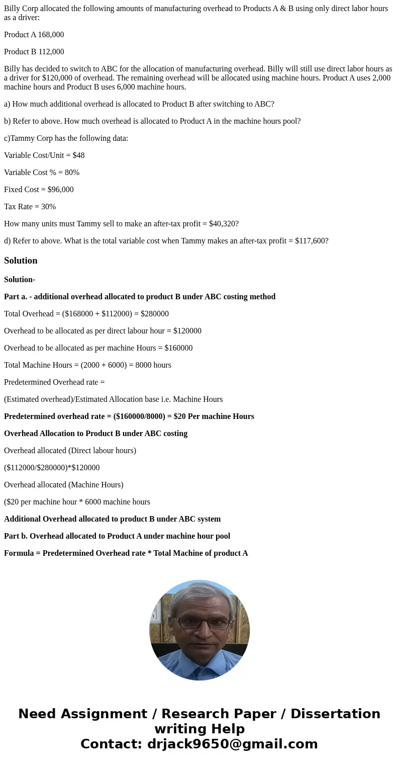 Billy Corp allocated the following amounts of manufacturing overhead to Products A & B using only direct labor hours as a driver: Product A 168,000 Product  Billy Corp allocated the following amounts of manufacturing overhead to Products A & B using only direct labor hours as a driver: Product A 168,000 Product