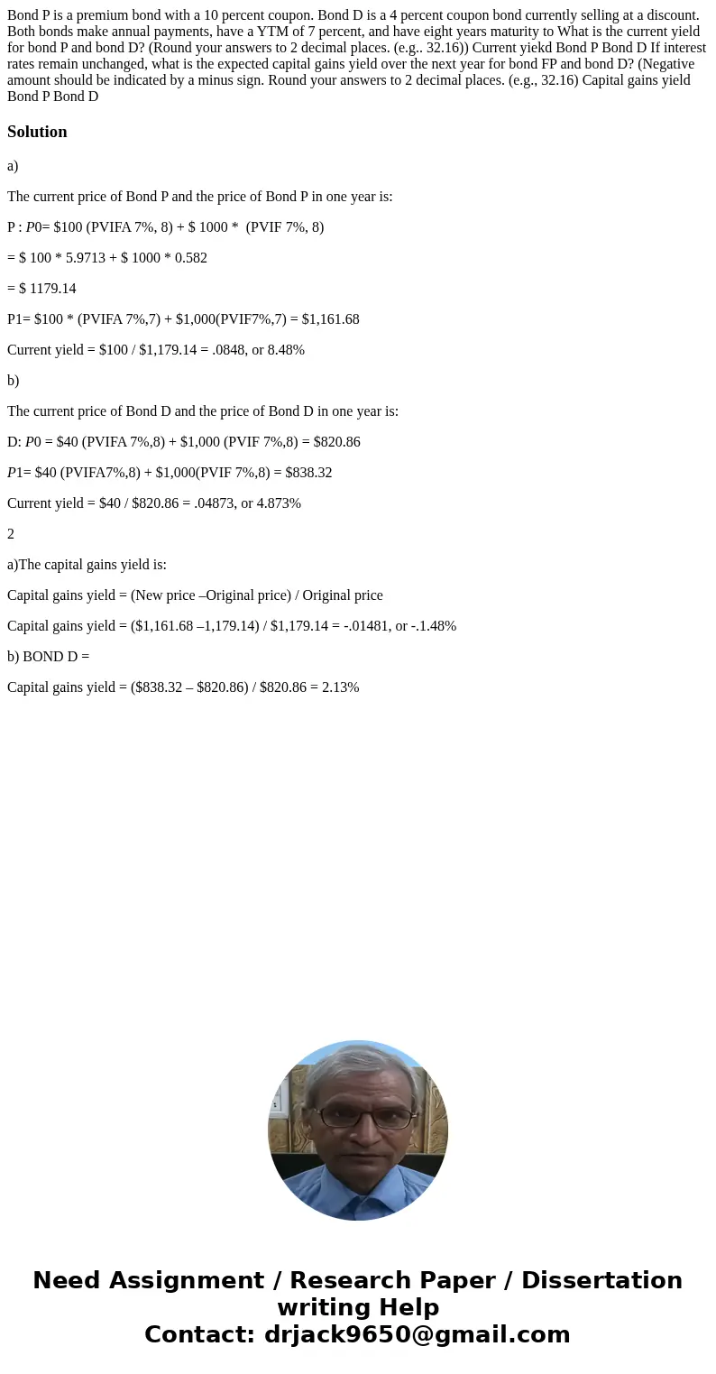  Bond P is a premium bond with a 10 percent coupon. Bond D is a 4 percent coupon bond currently selling at a discount. Both bonds make annual payments, have a Y