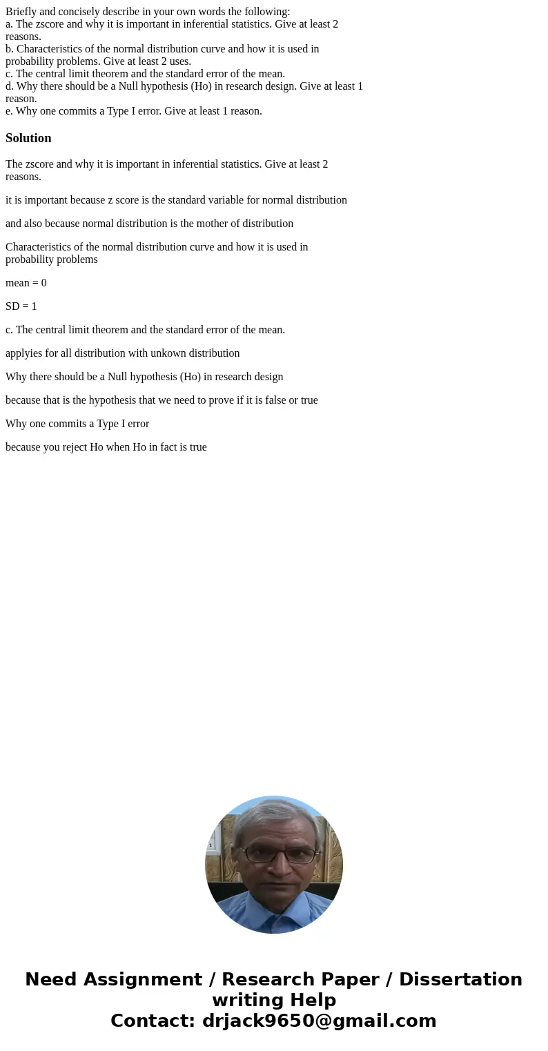 Briefly and concisely describe in your own words the following: a. The zscore and why it is important in inferential statistics. Give at least 2 reasons. b. Cha