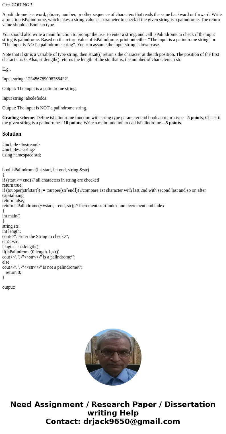 C++ CODING!!! A palindrome is a word, phrase, number, or other sequence of characters that reads the same backward or forward. Write a function isPalindrome, wh