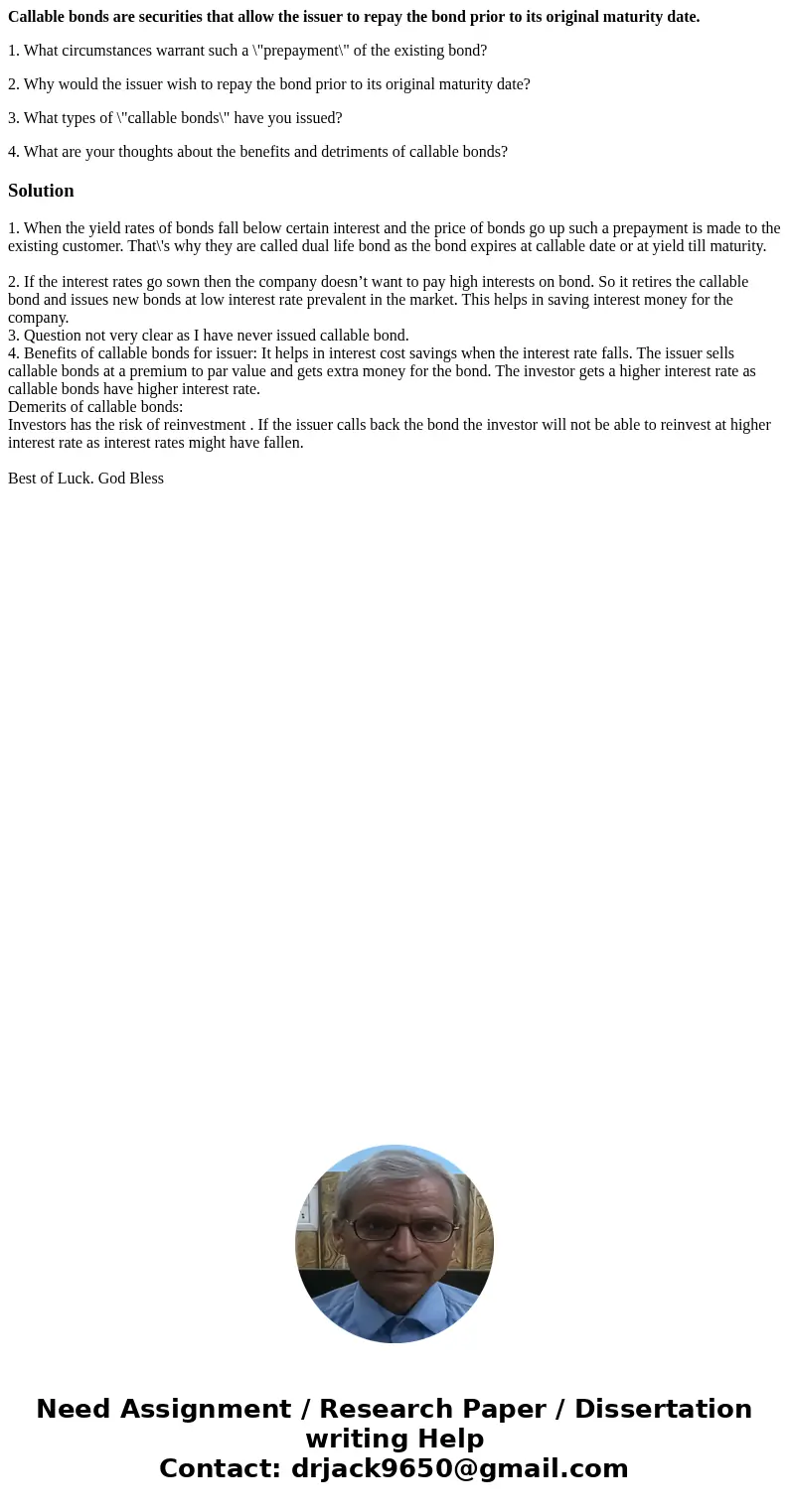 Callable bonds are securities that allow the issuer to repay the bond prior to its original maturity date. 1. What circumstances warrant such a \ Callable bonds are securities that allow the issuer to repay the bond prior to its original maturity date. 1. What circumstances warrant such a \