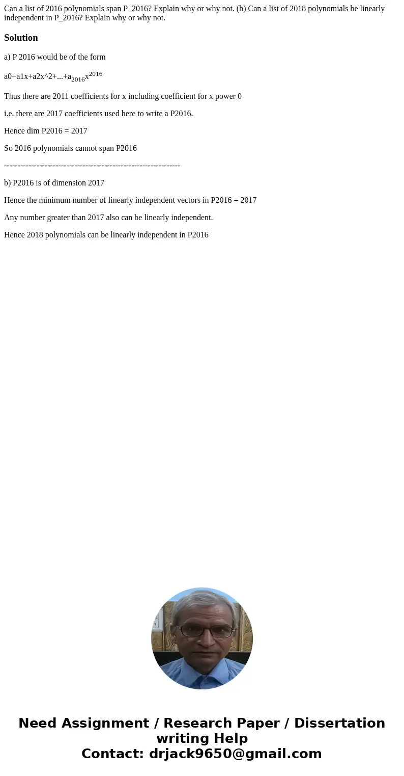 Can a list of 2016 polynomials span P_2016? Explain why or why not. (b) Can a list of 2018 polynomials be linearly independent in P_2016? Explain why or why no  Can a list of 2016 polynomials span P_2016? Explain why or why not. (b) Can a list of 2018 polynomials be linearly independent in P_2016? Explain why or why no