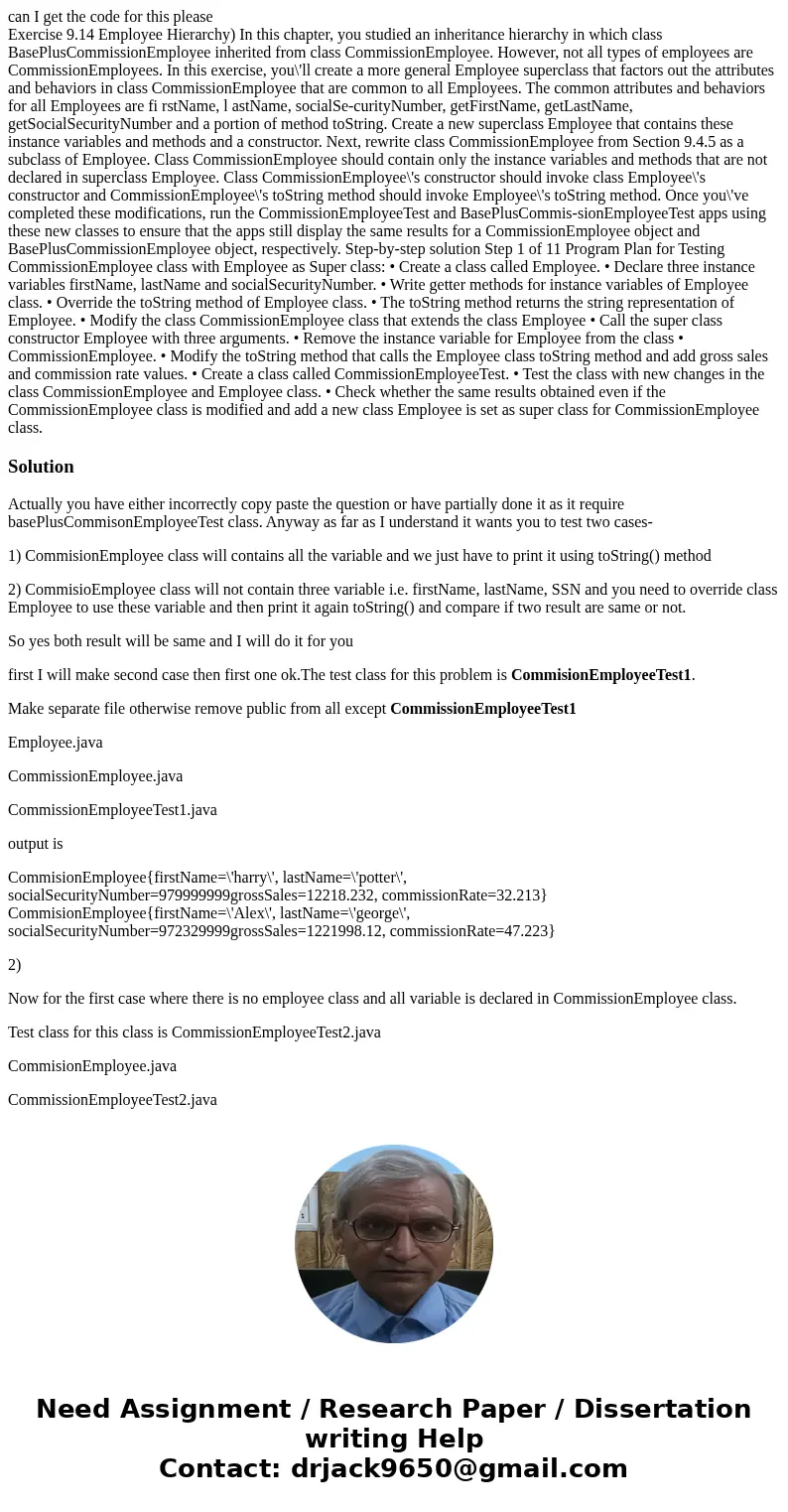 can I get the code for this please Exercise 9.14 Employee Hierarchy) In this chapter, you studied an inheritance hierarchy in which class BasePlusCommissionEmpl