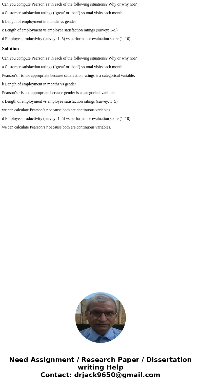 Can you compute Pearson’s r in each of the following situations? Why or why not? a Customer satisfaction ratings (‘great’ or ‘bad’) vs total visits each month b
