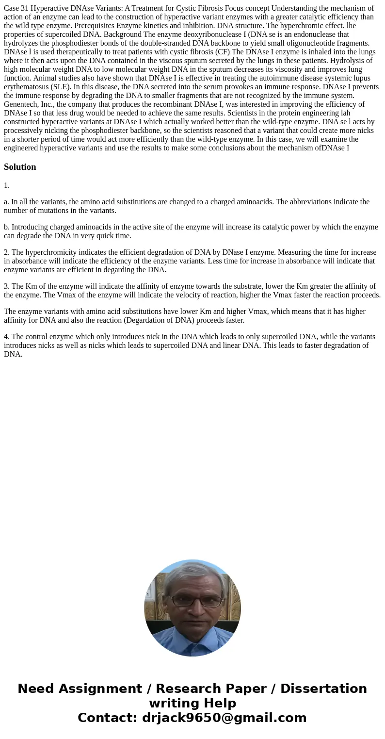  Case 31 Hyperactive DNAse Variants: A Treatment for Cystic Fibrosis Focus concept Understanding the mechanism of action of an enzyme can lead to the constructi