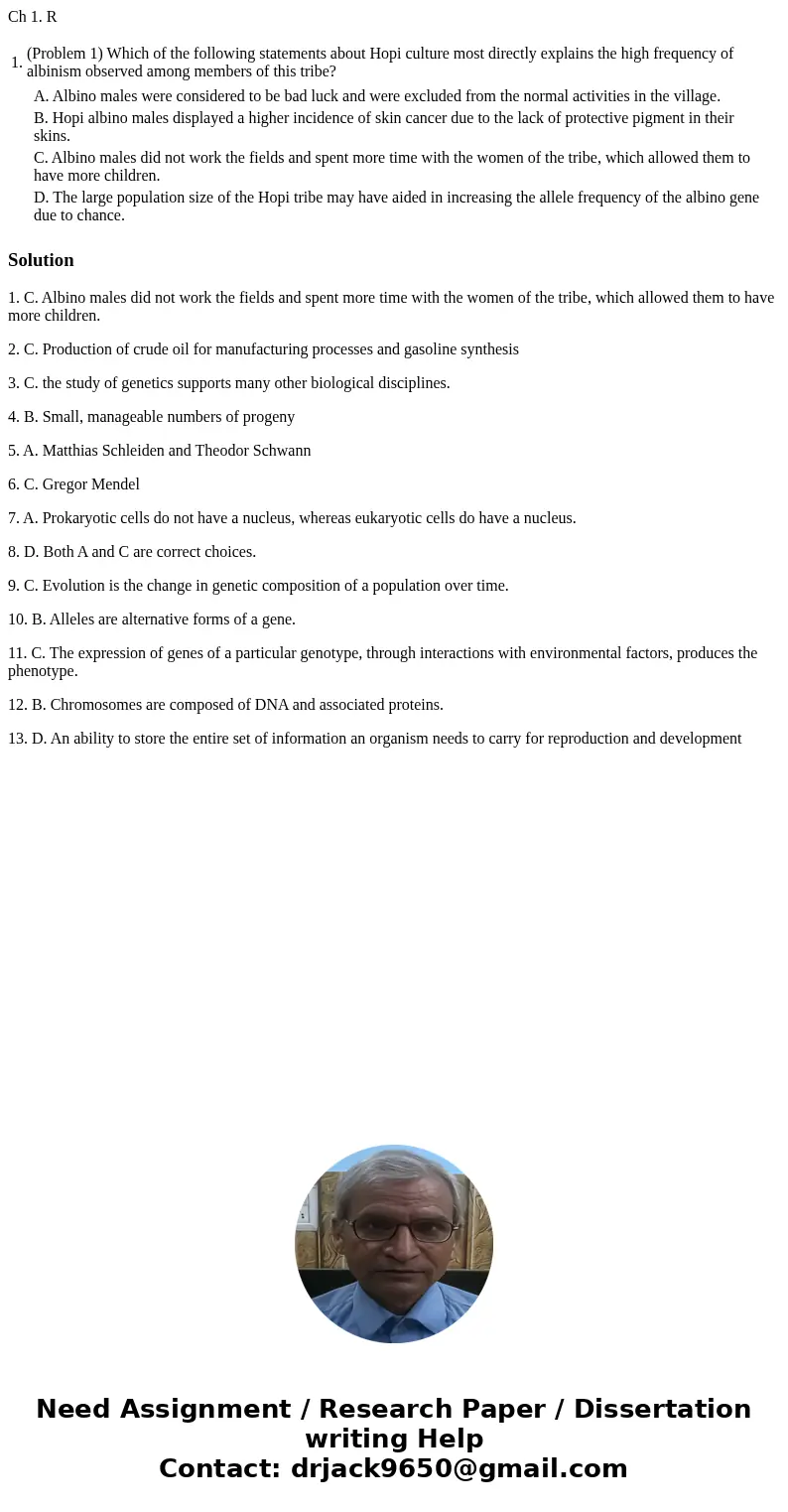 Ch 1. R 1. (Problem 1) Which of the following statements about Hopi culture most directly explains the high frequency of albinism observed among members of this Ch 1. R 1. (Problem 1) Which of the following statements about Hopi culture most directly explains the high frequency of albinism observed among members of this