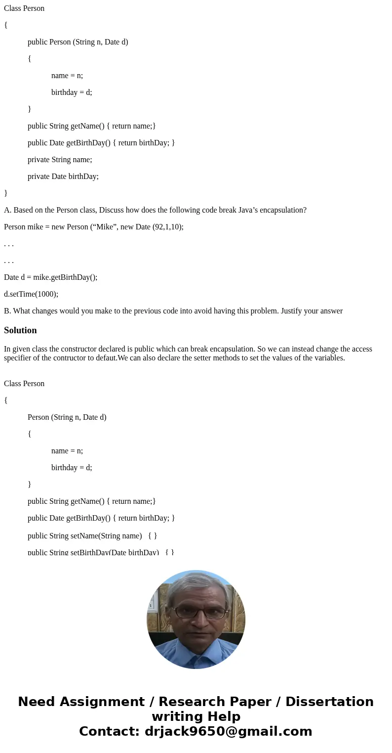 Class Person { public Person (String n, Date d) { name = n; birthday = d; } public String getName() { return name;} public Date getBirthDay() { return birthDay;