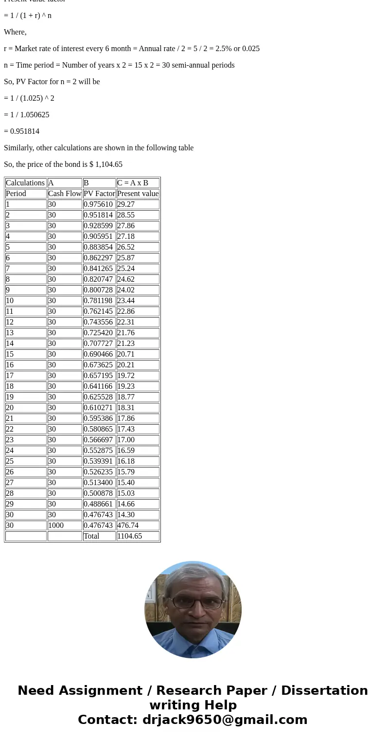  Consider a Treasury Bond with a $1000 face value, 15 years to maturity and an annual coupon of 6% which means a 3% coupon payment every six months suppose curr