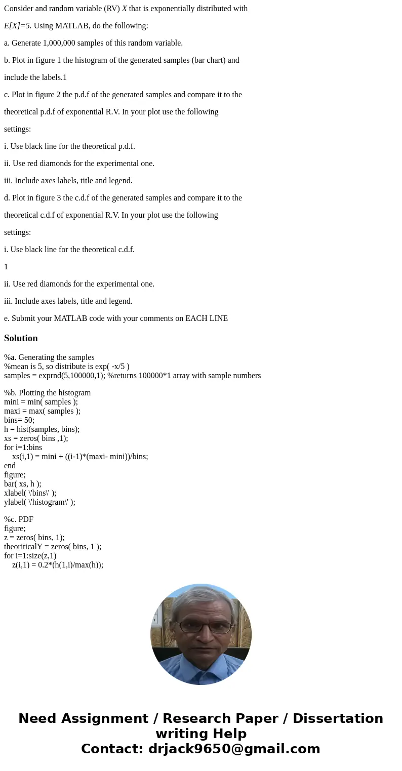 Consider and random variable (RV) X that is exponentially distributed with E[X]=5. Using MATLAB, do the following: a. Generate 1,000,000 samples of this random 