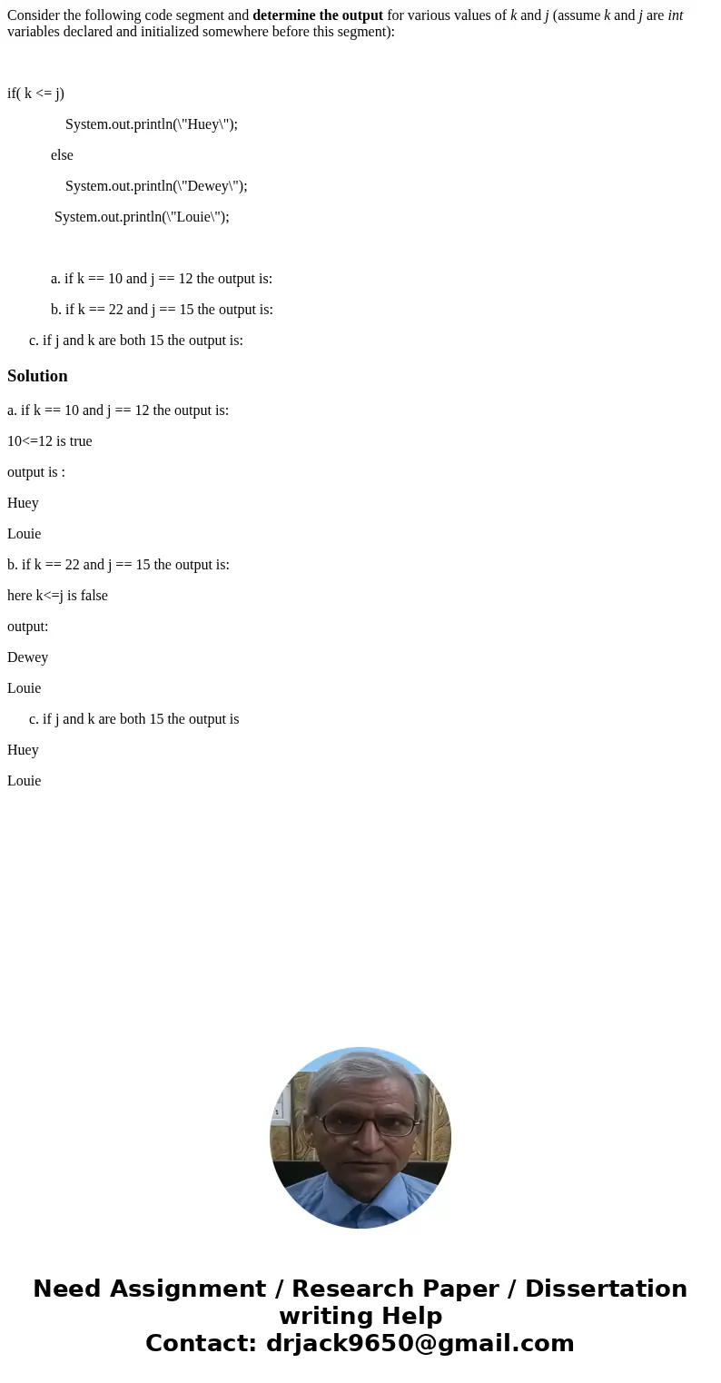 Consider the following code segment and determine the output for various values of k and j (assume k and j are int variables declared and initialized somewhere  Consider the following code segment and determine the output for various values of k and j (assume k and j are int variables declared and initialized somewhere