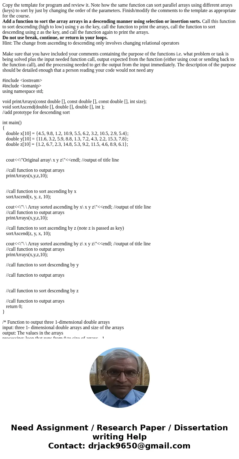 Copy the template for program and review it. Note how the same function can sort parallel arrays using different arrays (keys) to sort by just by changing the o Copy the template for program and review it. Note how the same function can sort parallel arrays using different arrays (keys) to sort by just by changing the o