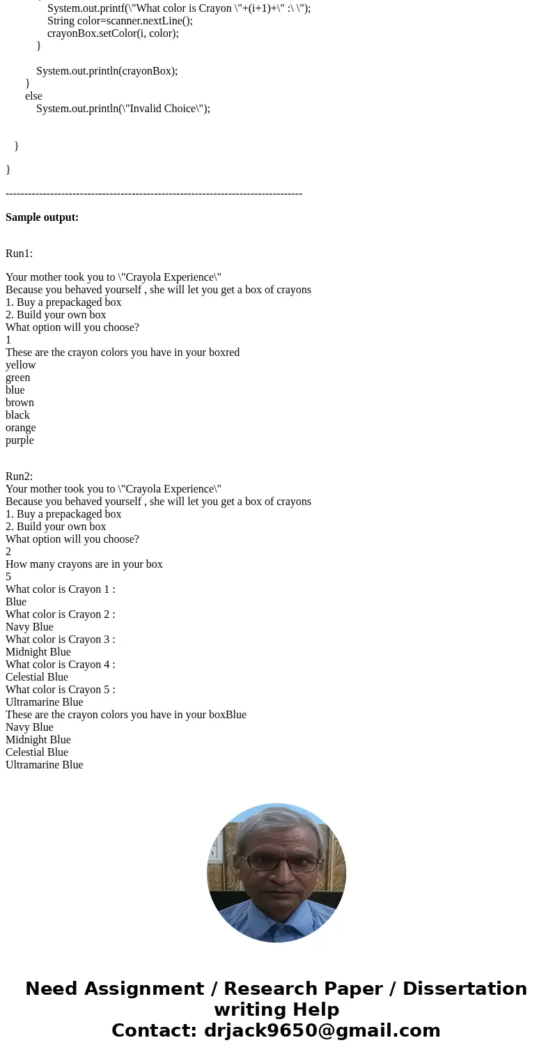 Create two Java files: • a “driver” called Crayola.java • and a file called CrayonBox.java The idea is that the CrayonBox uses an array to store a collection of Create two Java files: • a “driver” called Crayola.java • and a file called CrayonBox.java The idea is that the CrayonBox uses an array to store a collection of