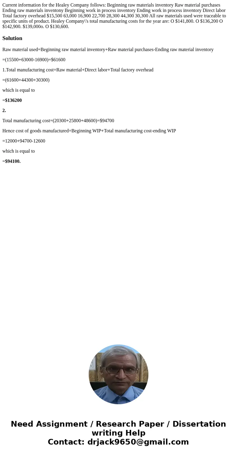 Current information for the Healey Company follows: Beginning raw materials inventory Raw material purchases Ending raw materials inventony Beginning work in p  Current information for the Healey Company follows: Beginning raw materials inventory Raw material purchases Ending raw materials inventony Beginning work in p