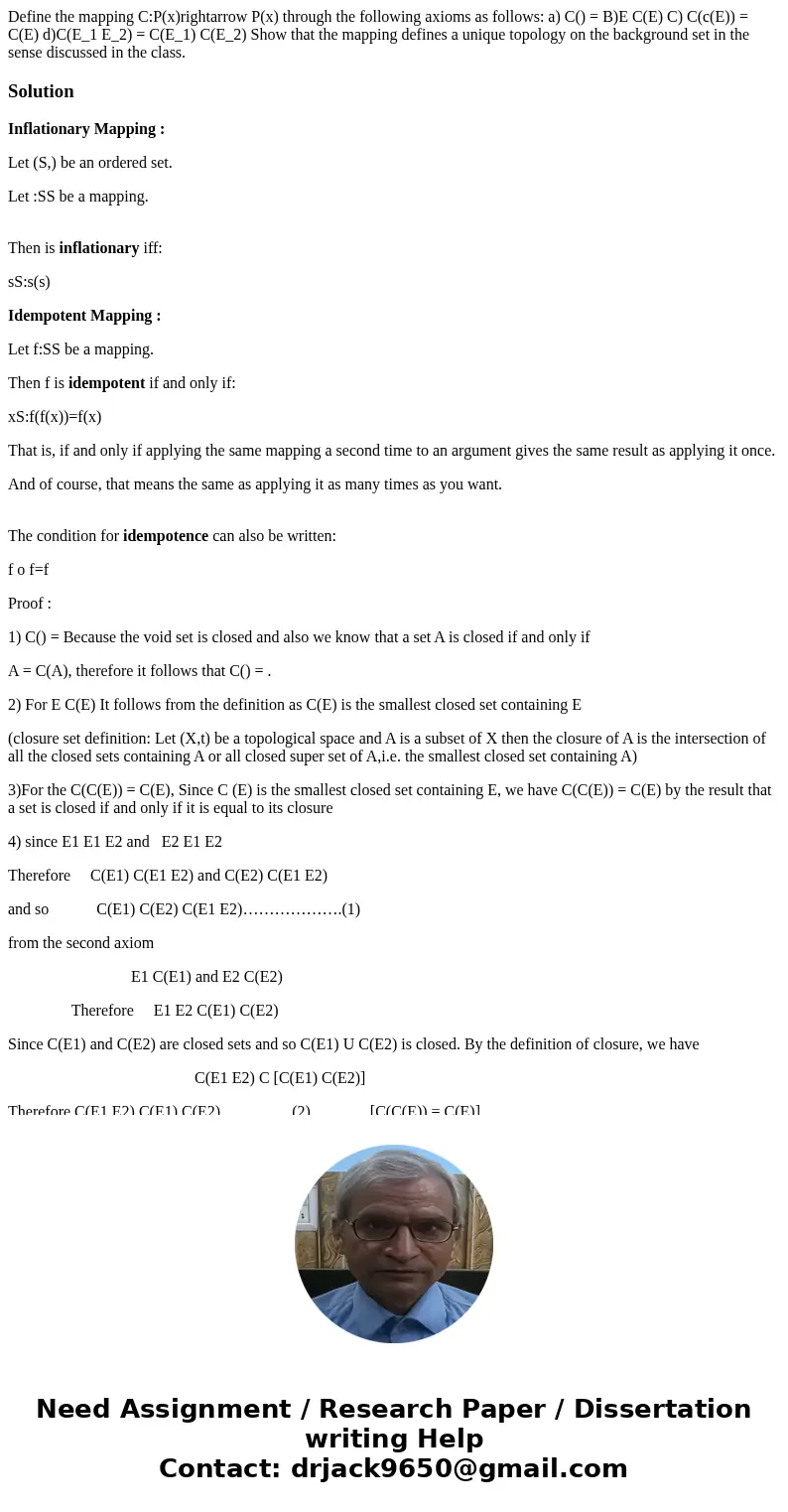 Define the mapping C:P(x)rightarrow P(x) through the following axioms as follows: a) C() = B)E C(E) C) C(c(E)) = C(E) d)C(E_1 E_2) = C(E_1) C(E_2) Show that th  Define the mapping C:P(x)rightarrow P(x) through the following axioms as follows: a) C() = B)E C(E) C) C(c(E)) = C(E) d)C(E_1 E_2) = C(E_1) C(E_2) Show that th