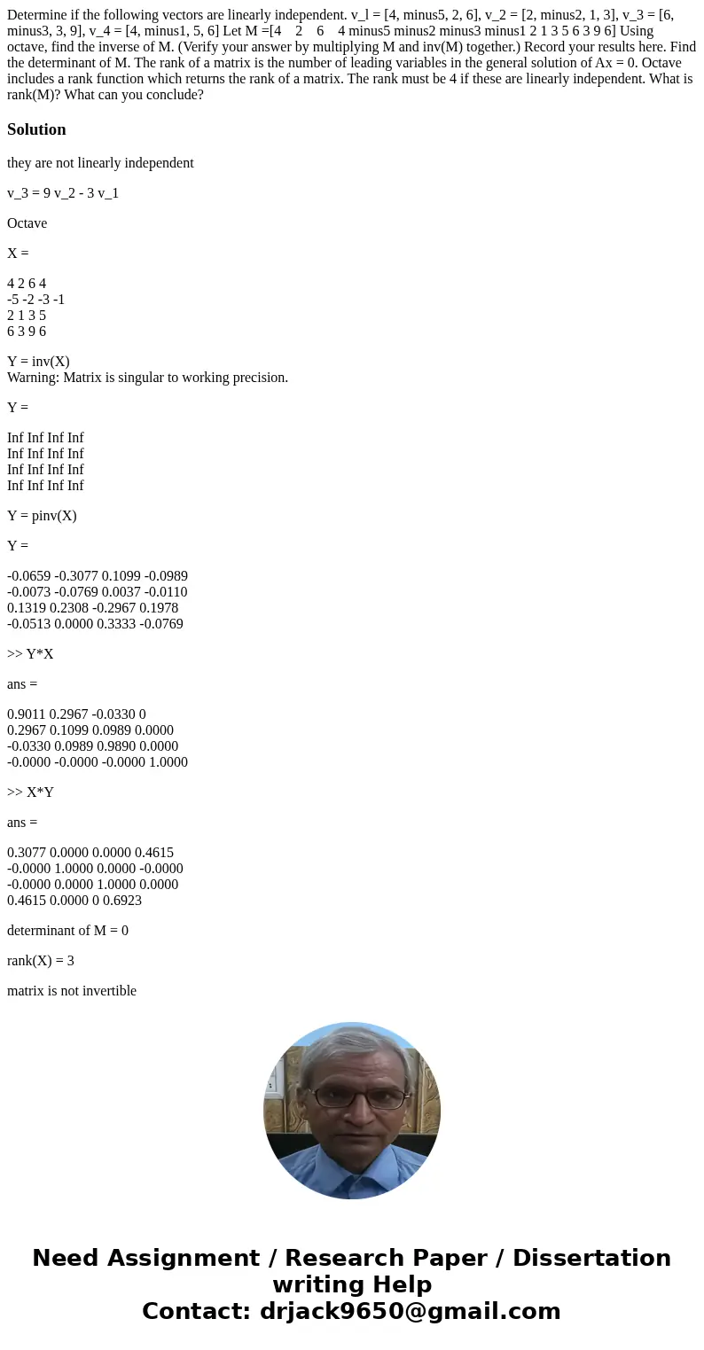  Determine if the following vectors are linearly independent. v_l = [4, minus5, 2, 6], v_2 = [2, minus2, 1, 3], v_3 = [6, minus3, 3, 9], v_4 = [4, minus1, 5, 6]