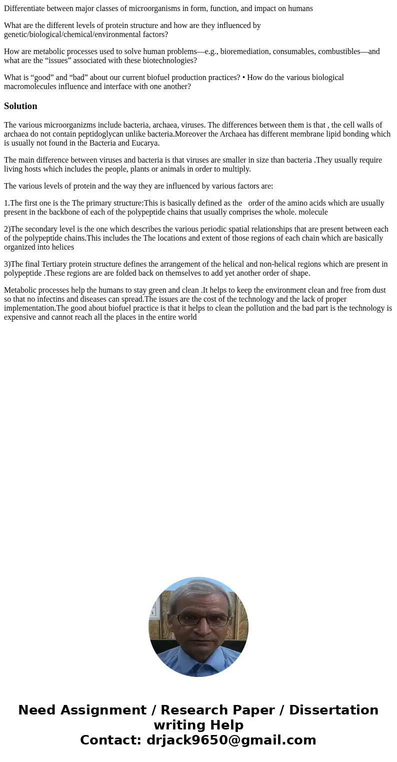 Differentiate between major classes of microorganisms in form, function, and impact on humans What are the different levels of protein structure and how are the