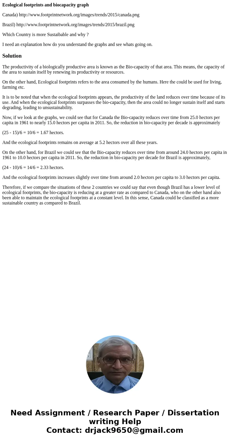 Ecological footprints and biocapacity graph Canada) http://www.footprintnetwork.org/images/trends/2015/canada.png Brazil) http://www.footprintnetwork.org/images