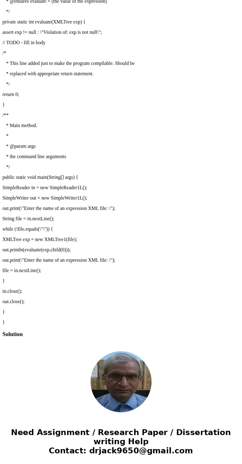 Edit XMLTreeIntExpressionEvaluator.java to implement the first version of the evaluate method using recursion. This is the one that uses int for the operand typ Edit XMLTreeIntExpressionEvaluator.java to implement the first version of the evaluate method using recursion. This is the one that uses int for the operand typ