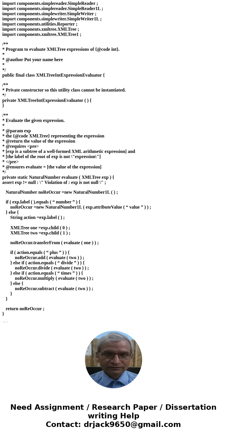 Edit XMLTreeIntExpressionEvaluator.java to implement the first version of the evaluate method using recursion. This is the one that uses int for the operand typ Edit XMLTreeIntExpressionEvaluator.java to implement the first version of the evaluate method using recursion. This is the one that uses int for the operand typ