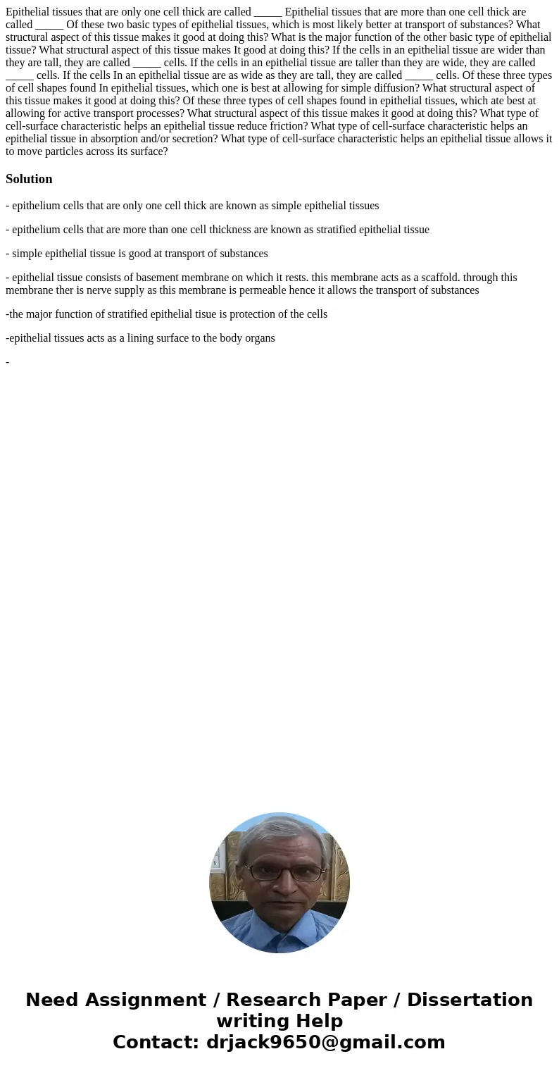 Epithelial tissues that are only one cell thick are called _____ Epithelial tissues that are more than one cell thick are called _____ Of these two basic types  Epithelial tissues that are only one cell thick are called _____ Epithelial tissues that are more than one cell thick are called _____ Of these two basic types