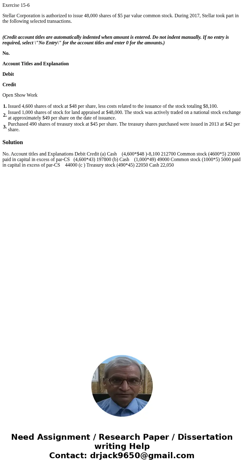 Exercise 15-6 Stellar Corporation is authorized to issue 48,000 shares of $5 par value common stock. During 2017, Stellar took part in the following selected tr Exercise 15-6 Stellar Corporation is authorized to issue 48,000 shares of $5 par value common stock. During 2017, Stellar took part in the following selected tr