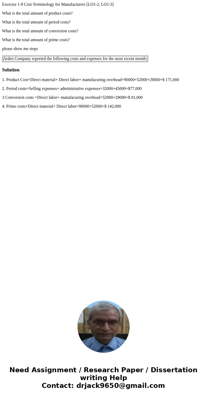 Exercise 1-9 Cost Terminology for Manufacturers [LO1-2, LO1-3] What is the total amount of product costs? What is the total amount of period costs? What is the 