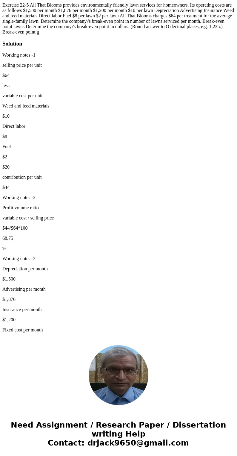  Exercise 22-5 All That Blooms provides environmentally friendly lawn services for homeowners. Its operating costs are as follows $1,500 per month $1,876 per mo