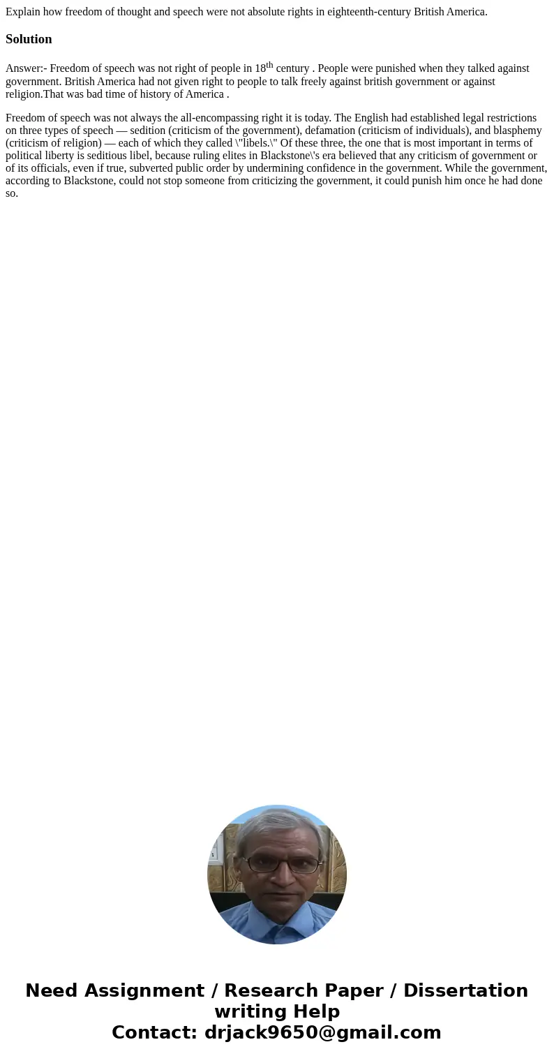 Explain how freedom of thought and speech were not absolute rights in eighteenth-century British America.SolutionAnswer:- Freedom of speech was not right of peo