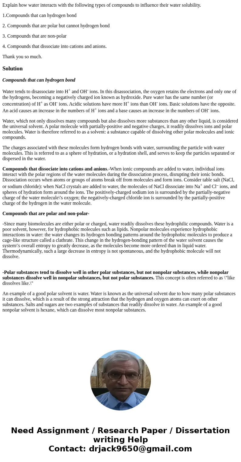 Explain how water interacts with the following types of compounds to influence their water solubility. 1.Compounds that can hydrogen bond 2. Compounds that are  Explain how water interacts with the following types of compounds to influence their water solubility. 1.Compounds that can hydrogen bond 2. Compounds that are