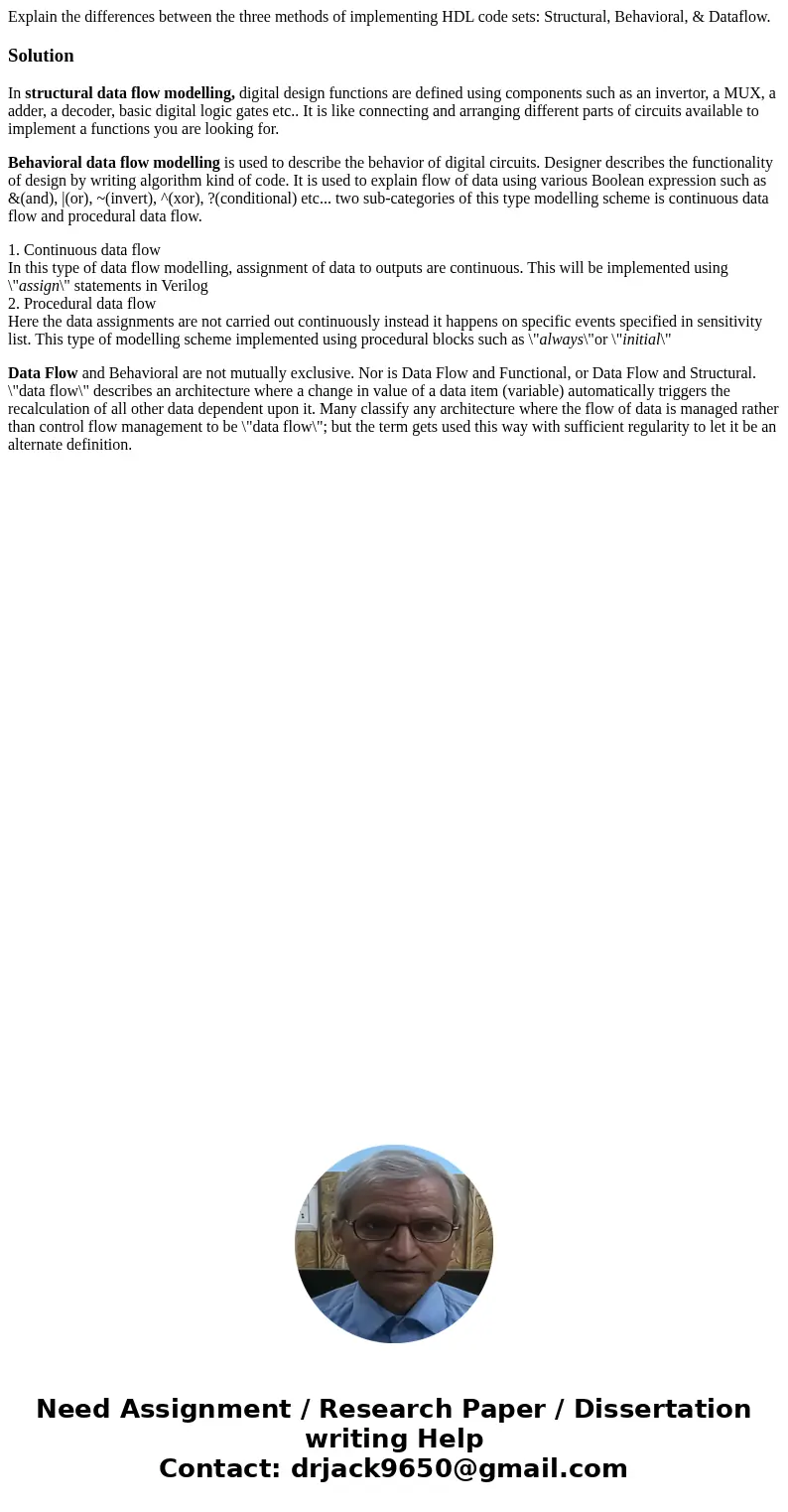  Explain the differences between the three methods of implementing HDL code sets: Structural, Behavioral, & Dataflow.SolutionIn structural data flow modelli