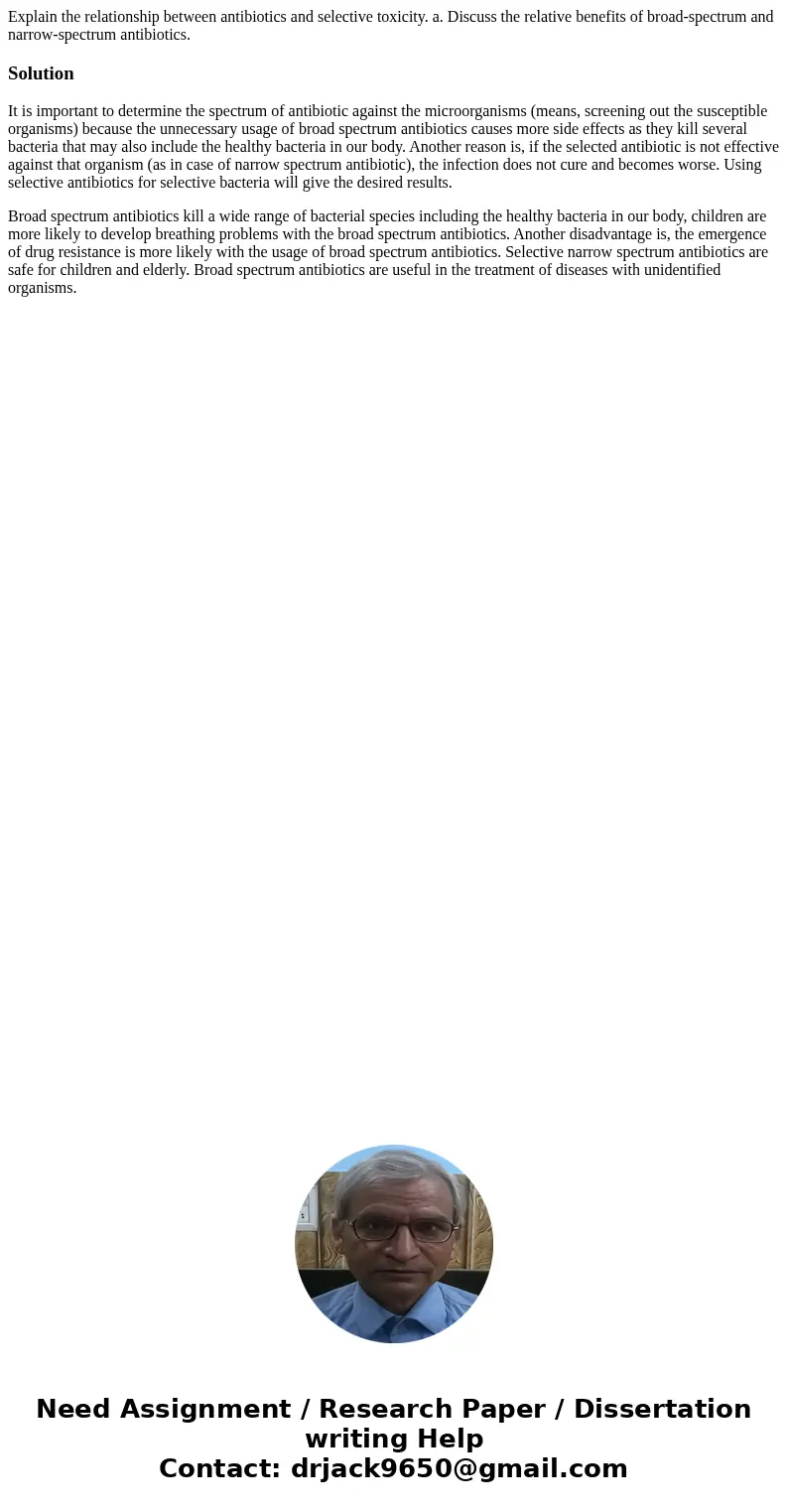 Explain the relationship between antibiotics and selective toxicity. a. Discuss the relative benefits of broad-spectrum and narrow-spectrum antibiotics.Solution