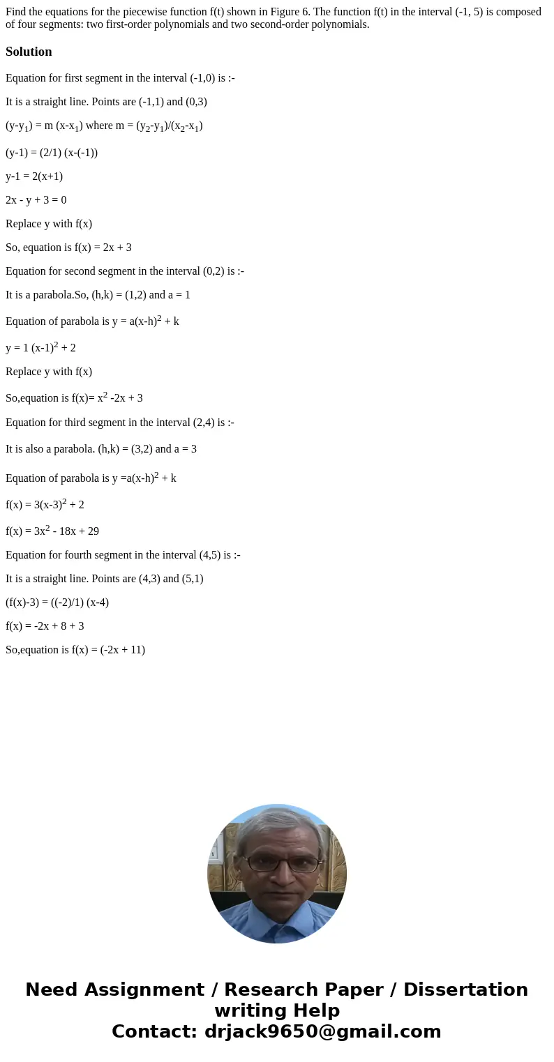 Find the equations for the piecewise function f(t) shown in Figure 6. The function f(t) in the interval (-1, 5) is composed of four segments: two first-order p  Find the equations for the piecewise function f(t) shown in Figure 6. The function f(t) in the interval (-1, 5) is composed of four segments: two first-order p