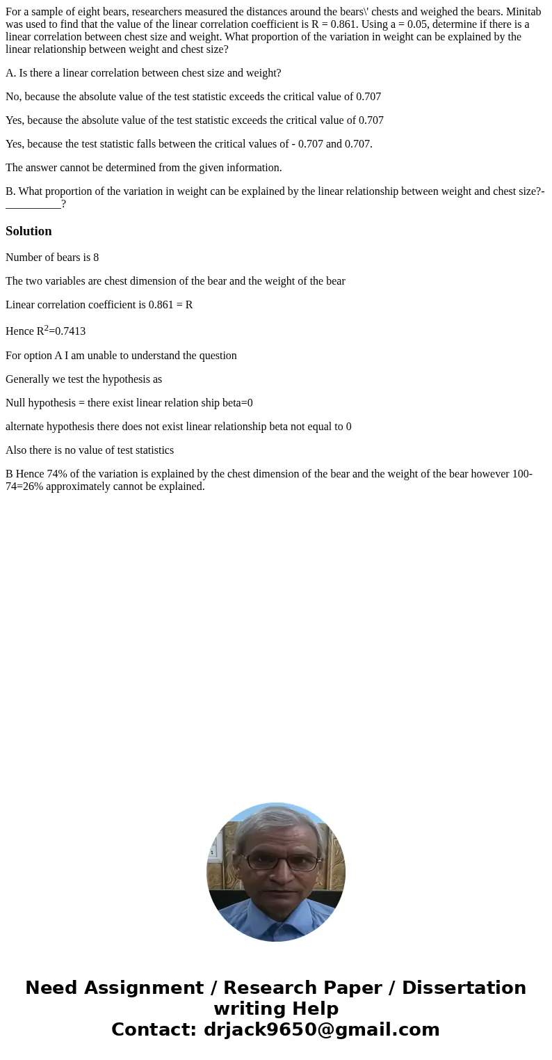 For a sample of eight bears, researchers measured the distances around the bears\' chests and weighed the bears. Minitab was used to find that the value of the  For a sample of eight bears, researchers measured the distances around the bears\' chests and weighed the bears. Minitab was used to find that the value of the