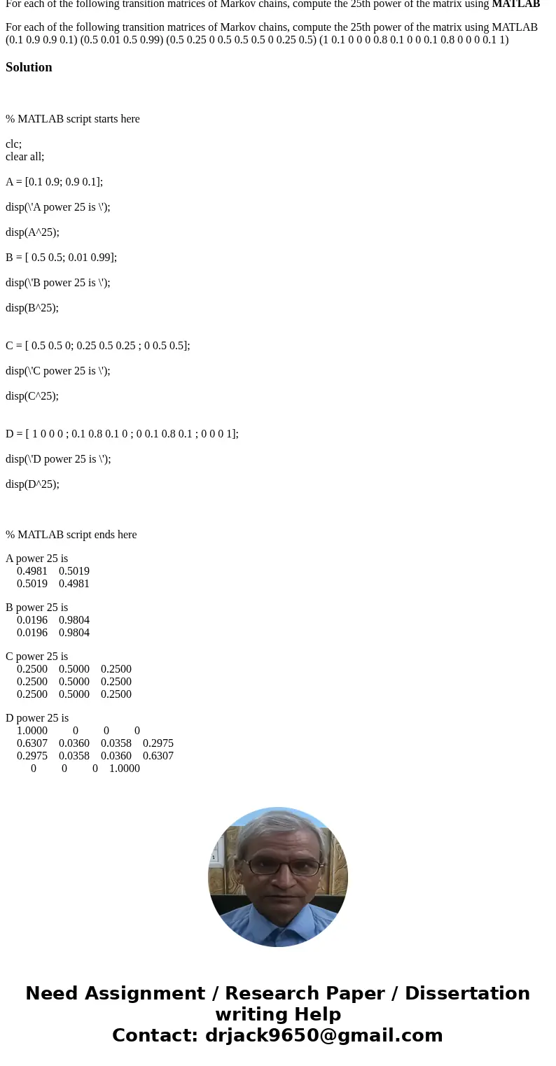 For each of the following transition matrices of Markov chains, compute the 25th power of the matrix using MATLAB For each of the following transition matrices  For each of the following transition matrices of Markov chains, compute the 25th power of the matrix using MATLAB For each of the following transition matrices