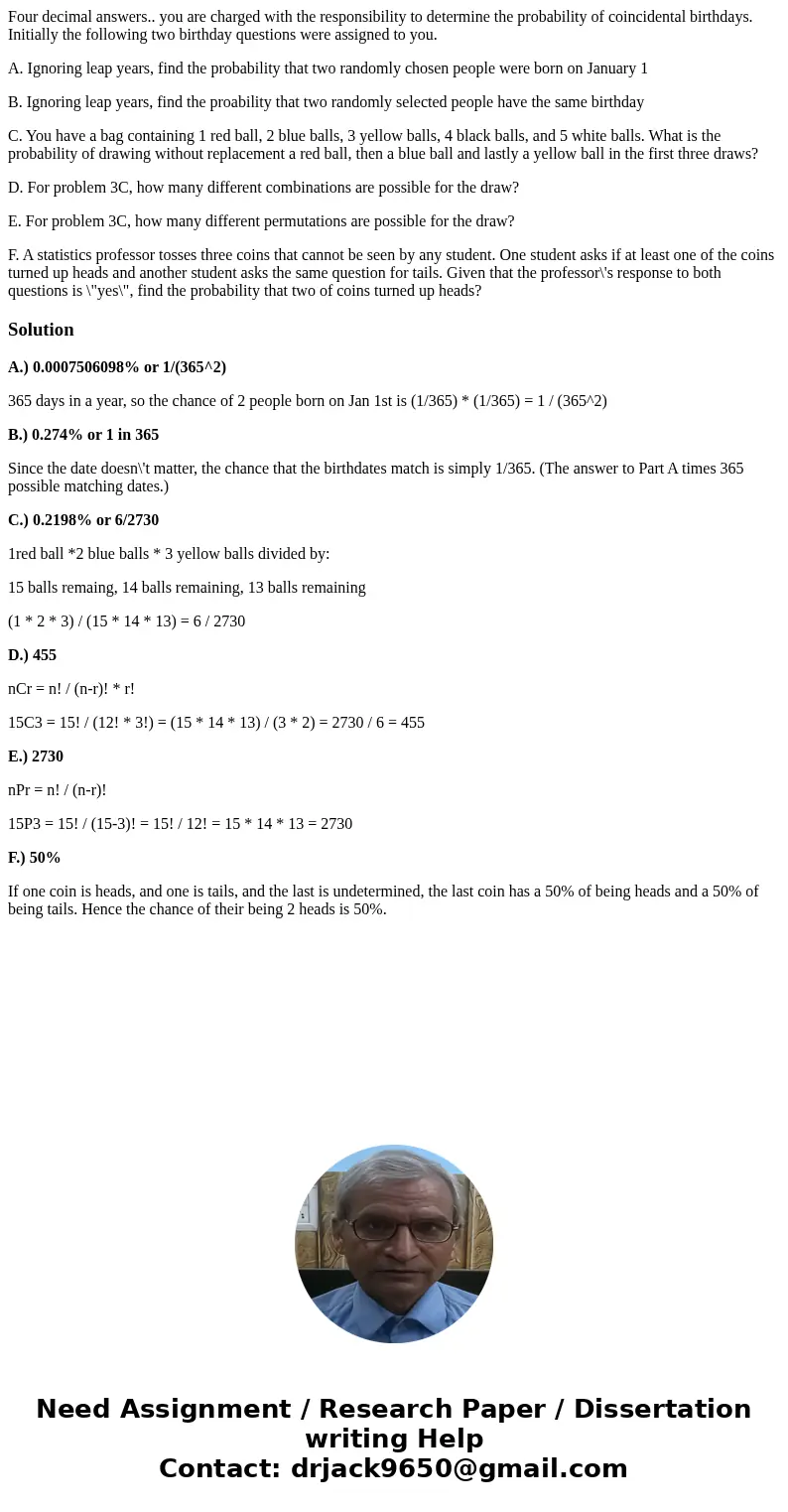 Four decimal answers.. you are charged with the responsibility to determine the probability of coincidental birthdays. Initially the following two birthday ques