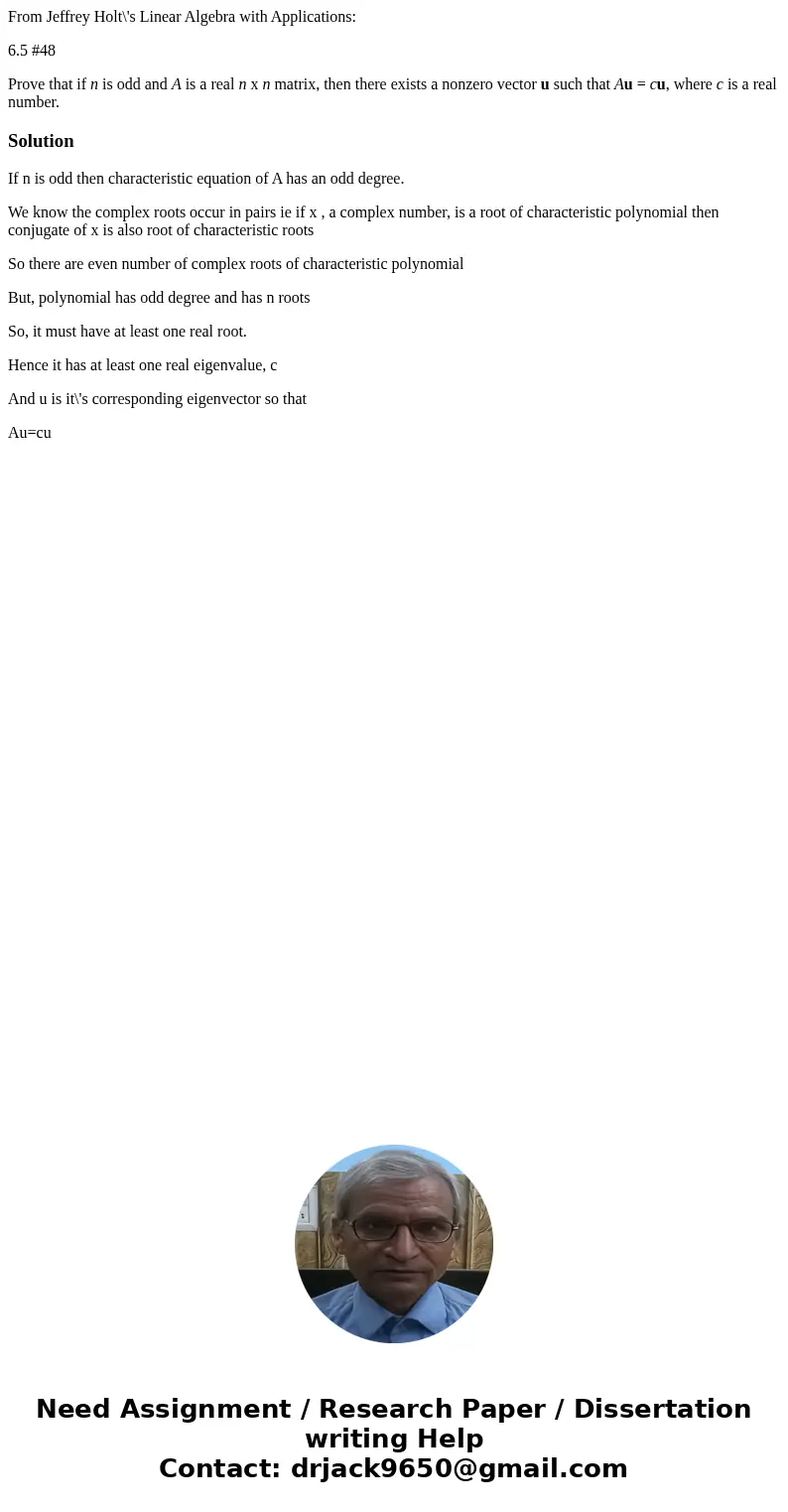 From Jeffrey Holt\'s Linear Algebra with Applications: 6.5 #48 Prove that if n is odd and A is a real n x n matrix, then there exists a nonzero vector u such th From Jeffrey Holt\'s Linear Algebra with Applications: 6.5 #48 Prove that if n is odd and A is a real n x n matrix, then there exists a nonzero vector u such th