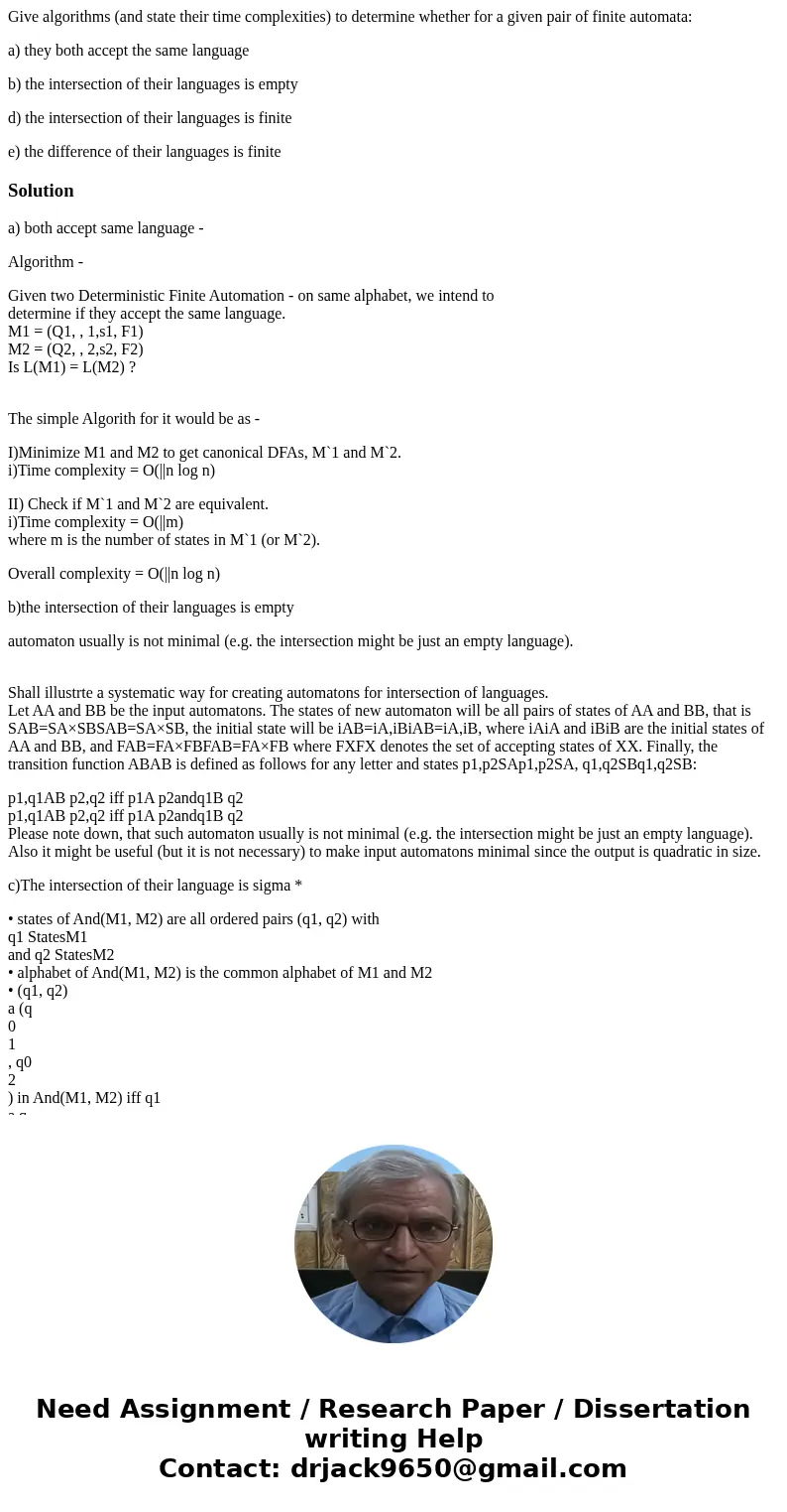 Give algorithms (and state their time complexities) to determine whether for a given pair of finite automata: a) they both accept the same language b) the inter Give algorithms (and state their time complexities) to determine whether for a given pair of finite automata: a) they both accept the same language b) the inter