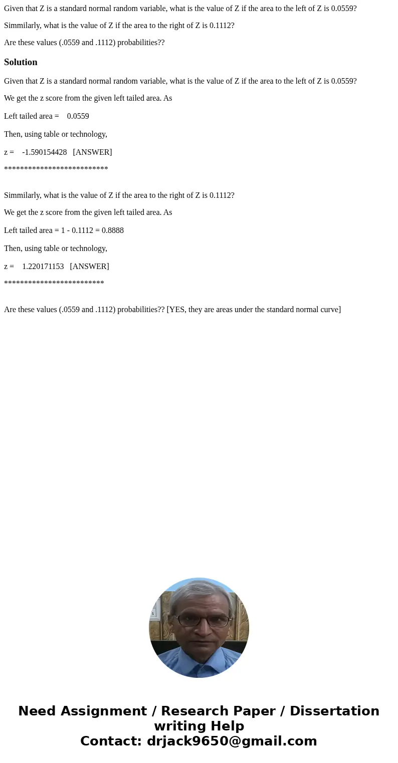Given that Z is a standard normal random variable, what is the value of Z if the area to the left of Z is 0.0559? Simmilarly, what is the value of Z if the area Given that Z is a standard normal random variable, what is the value of Z if the area to the left of Z is 0.0559? Simmilarly, what is the value of Z if the area