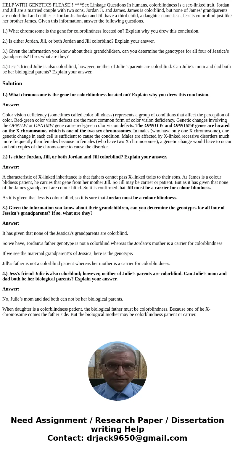 HELP WITH GENETICS PLEASE!!!***Sex Linkage Questions In humans, colorblindness is a sex-linked trait. Jordan and Jill are a married couple with two sons, Jordan