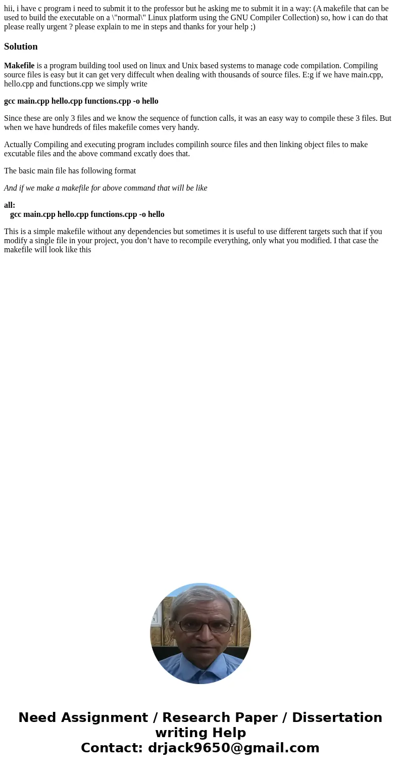 hii, i have c program i need to submit it to the professor but he asking me to submit it in a way: (A makefile that can be used to build the executable on a \