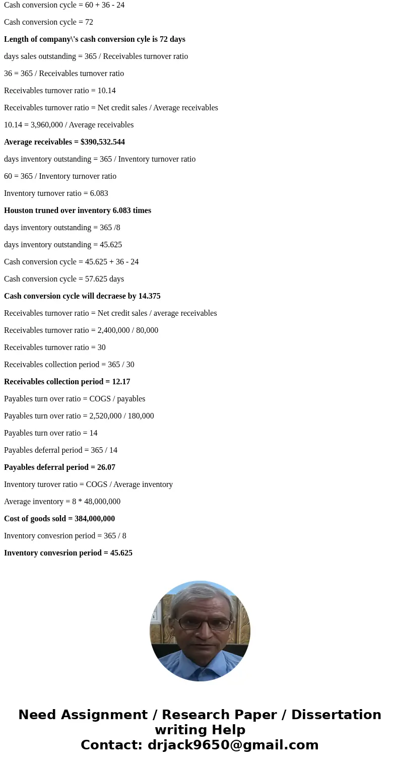  Houston Corporation has an inventory conversion period of 60 days (DI), a receivables collection period of 36 days (DSO), and a payable deferral period of 24 d