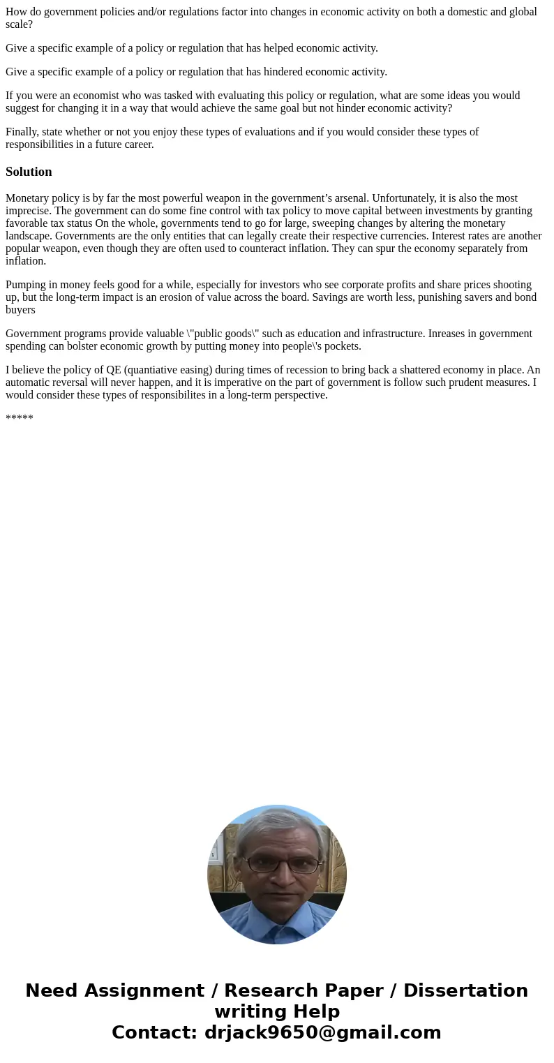 How do government policies and/or regulations factor into changes in economic activity on both a domestic and global scale? Give a specific example of a policy 