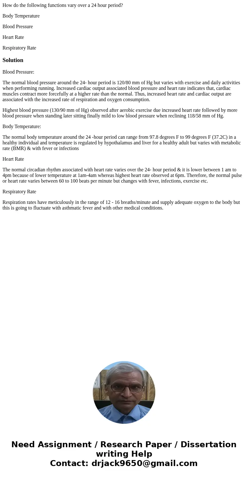 How do the following functions vary over a 24 hour period? Body Temperature Blood Pressure Heart Rate Respiratory RateSolutionBlood Pressure: The normal blood p