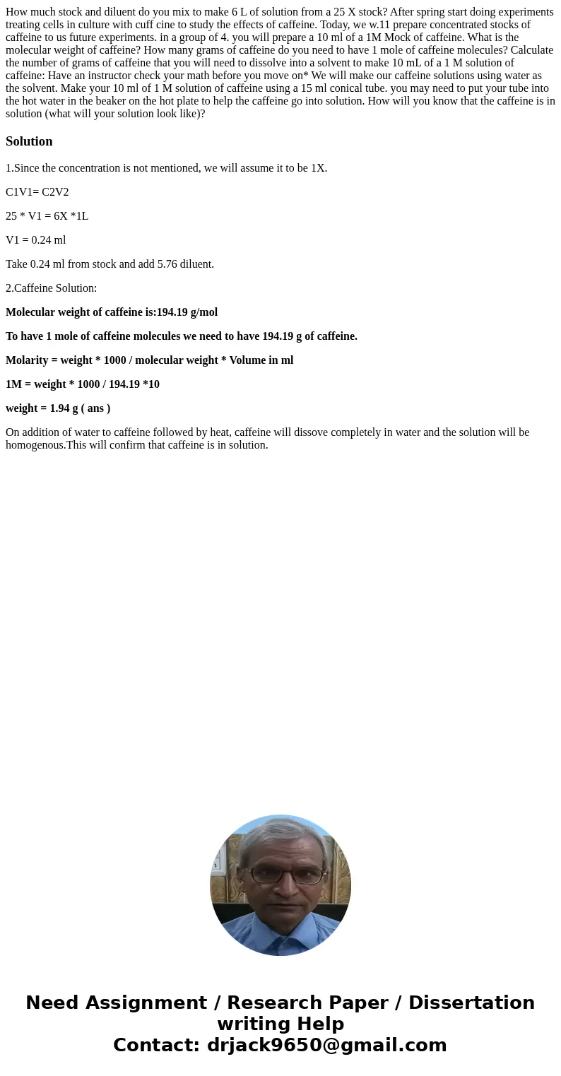  How much stock and diluent do you mix to make 6 L of solution from a 25 X stock? After spring start doing experiments treating cells in culture with cuff cine 