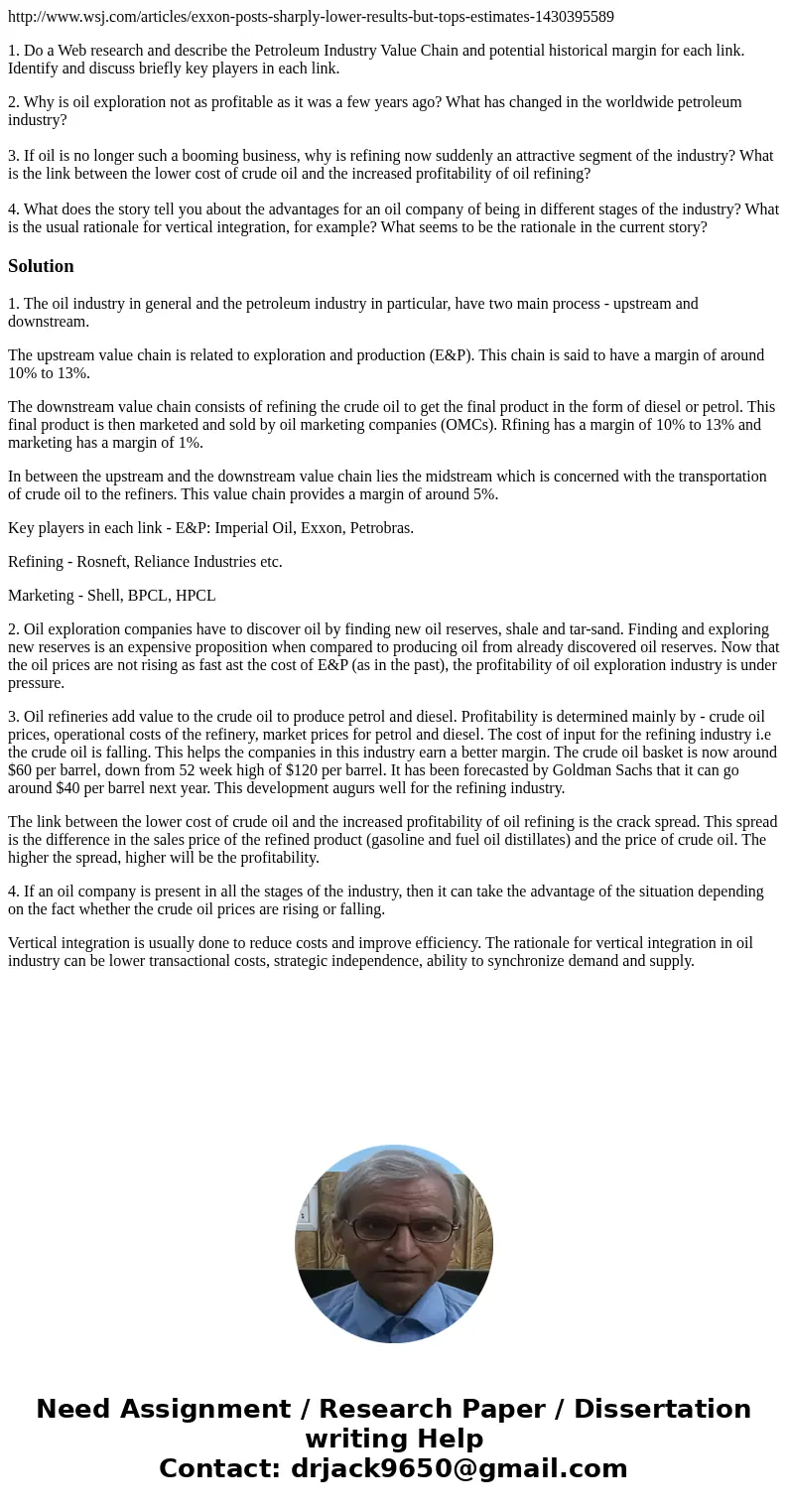  http://www.wsj.com/articles/exxon-posts-sharply-lower-results-but-tops-estimates-1430395589 1. Do a Web research and describe the Petroleum Industry Value Chai