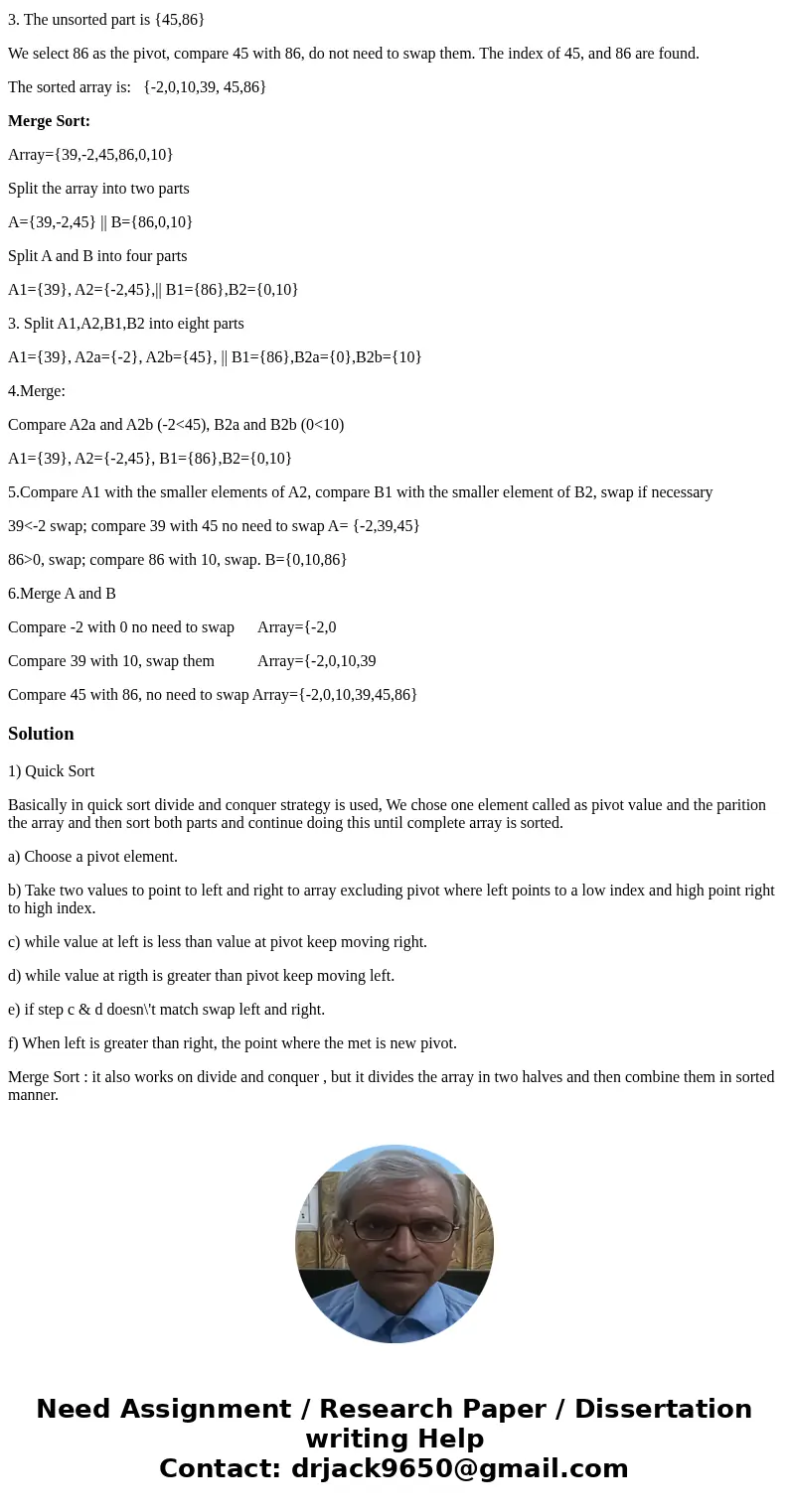 I don\'t need to write this in any language, just algorithms. Quick Sort: Array={39,-2,45,86,0,10} select the last element (10) as the pivot. 1. Find the index  I don\'t need to write this in any language, just algorithms. Quick Sort: Array={39,-2,45,86,0,10} select the last element (10) as the pivot. 1. Find the index