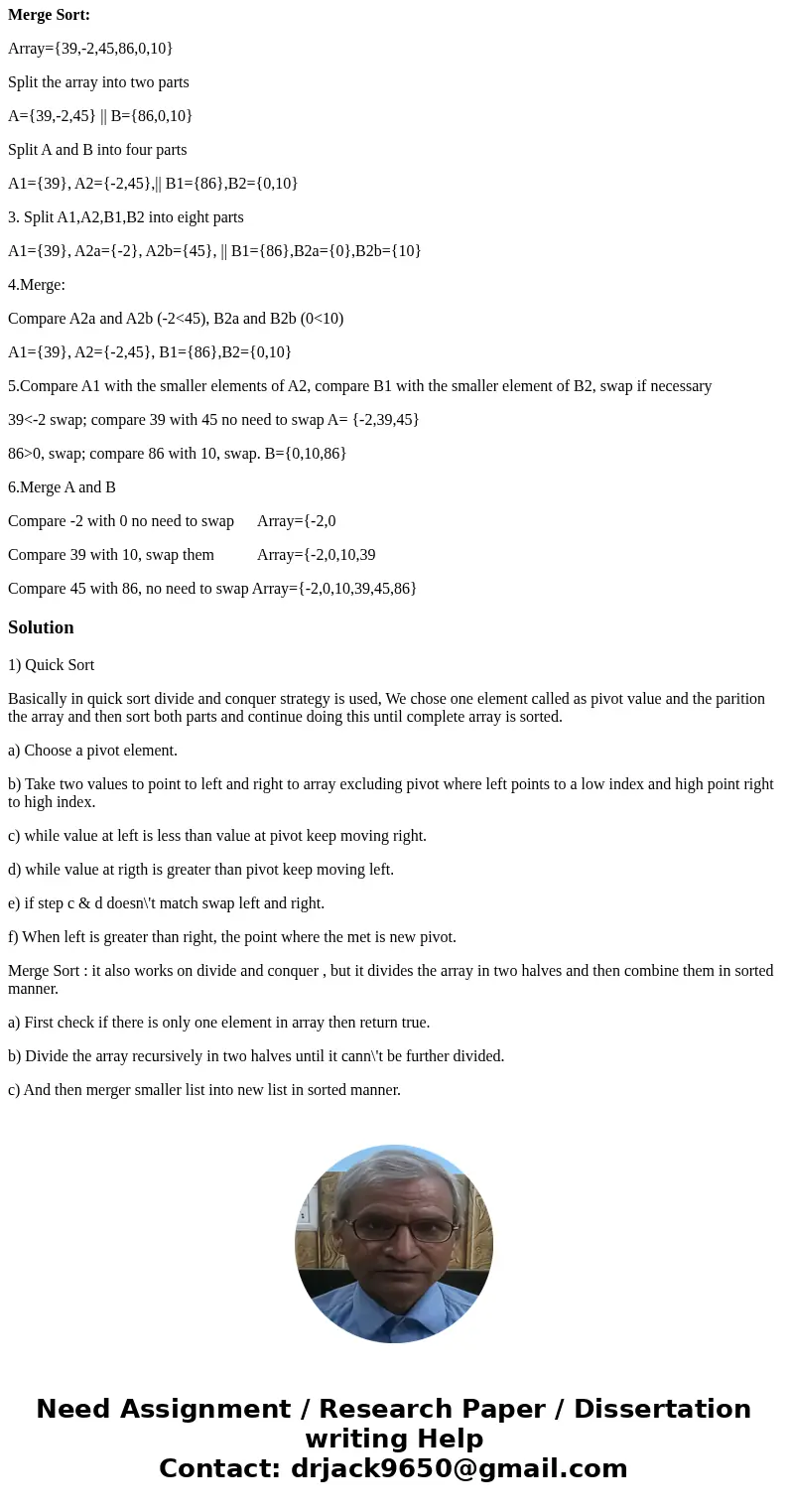 I don\'t need to write this in any language, just algorithms. Quick Sort: Array={39,-2,45,86,0,10} select the last element (10) as the pivot. 1. Find the index  I don\'t need to write this in any language, just algorithms. Quick Sort: Array={39,-2,45,86,0,10} select the last element (10) as the pivot. 1. Find the index