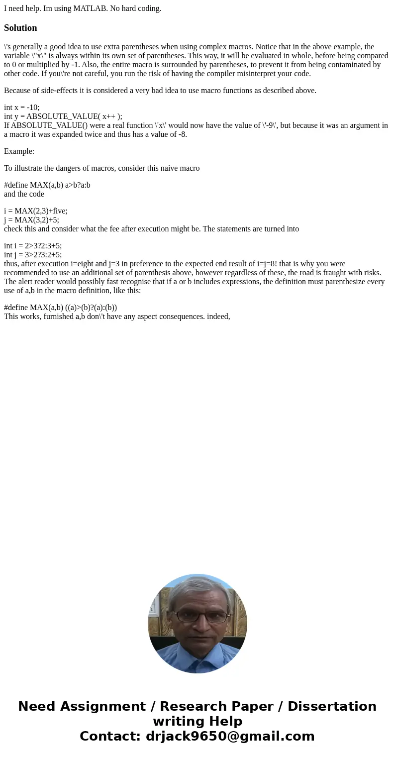 I need help. Im using MATLAB. No hard coding.Solution\'s generally a good idea to use extra parentheses when using complex macros. Notice that in the above exam I need help. Im using MATLAB. No hard coding.Solution\'s generally a good idea to use extra parentheses when using complex macros. Notice that in the above exam