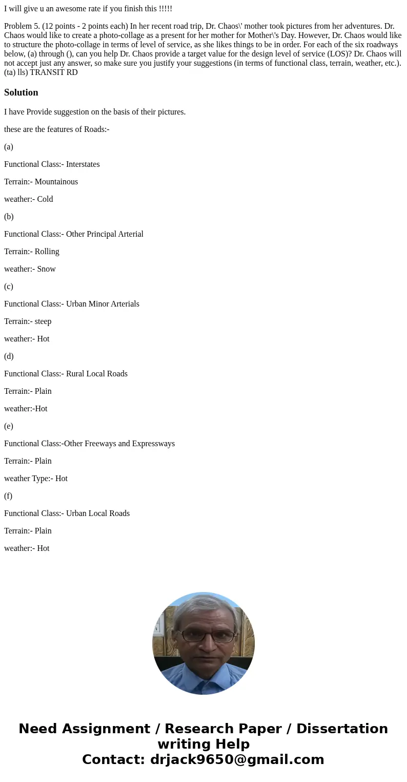 I will give u an awesome rate if you finish this !!!!! Problem 5. (12 points - 2 points each) In her recent road trip, Dr. Chaos\' mother took pictures from her